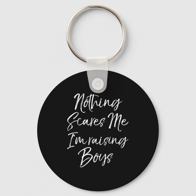 Funny Mom Of Boys Quote Nothing Es Me I'm Raising  Keychain (Front)