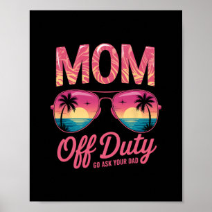 Funny Mom Off Duty Go Ask Your Dad Vacation Mermom Poster