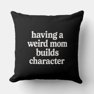 Funny Mom Quote Pillow - Unique Gift