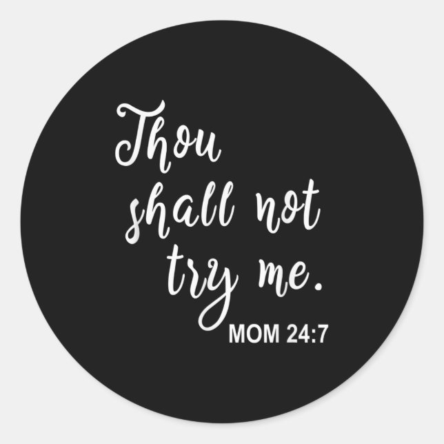 Funny Mom Quote Thou Shall Not Try Me Mother's Day Classic Round Sticker (Front)
