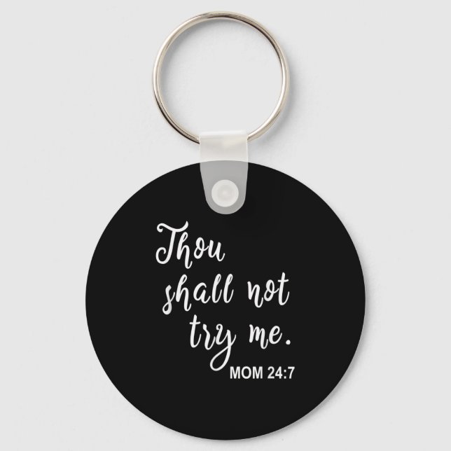 Funny Mom Quote Thou Shall Not Try Me Mother's Day Keychain (Front)