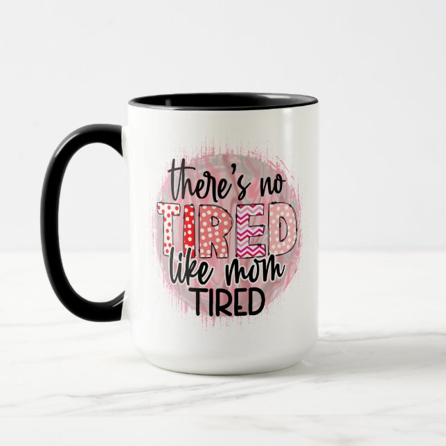 Funny mom quotes tired mother trendy gift mug (Left)