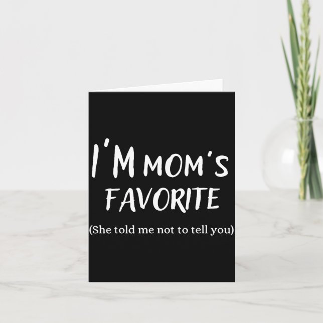 Funny Mom’s Favorite Quote For Son Or Daughter  Card (Front)