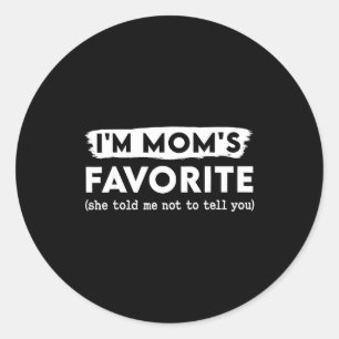 Funny Mom’s Favorite Quote For Son Or Daughter  Classic Round Sticker