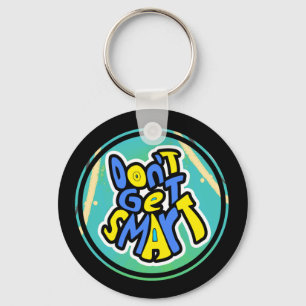 Funny Mom Sayings Don't Get Smart  Keychain