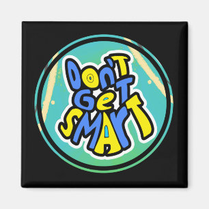 Funny Mom Sayings Don't Get Smart Magnet
