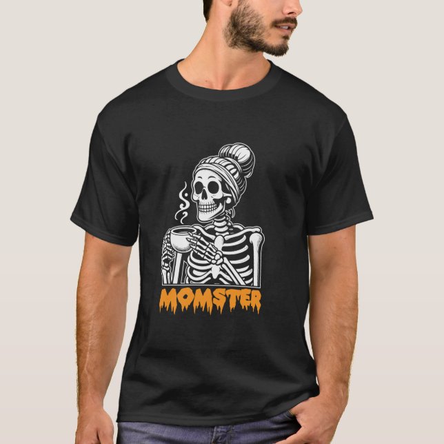Funny Mom Skeleton Momster with Coffee Design  T-Shirt (Front)