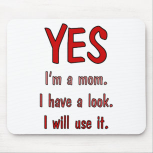 Funny Mom t-shirts: I have a look and will use it. Mouse Pad
