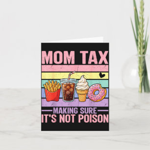 Funny Mom Tax Making Sure Not Poison Mothers Day Card
