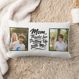 Funny Mom Thanks Putting Up With Me 2 Photo Lumbar Pillow