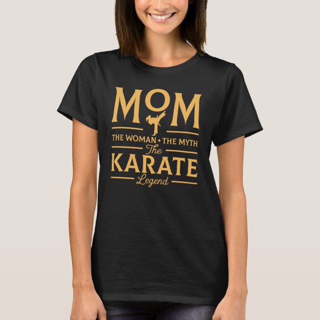 Funny Mom The Karate Legend T-Shirt (Front)