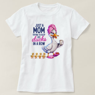 Funny Mom Trying to Keep Her Ducks in a Row T-Shir T-Shirt