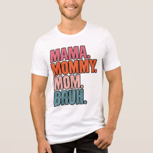 Funny Mom Typography MAMA MOMMY MOM BRUH T-Shirt Tri-Blend Shirt