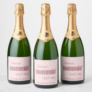 Funny Mommin' Isn't Easy Mother's Day Sparkling Wine Label