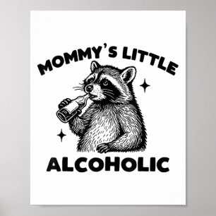 Funny Mommy’s Little Alcoholic Cute Raccoon Meme Poster