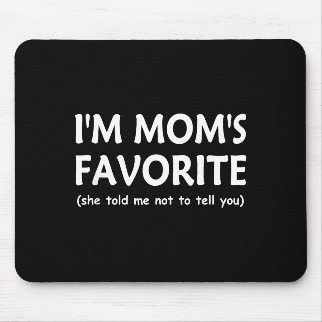 Funny Moms Favorite Child Son Daughter I'm Mom’s F Mouse Pad (Front)