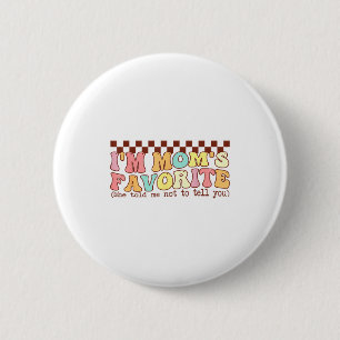 Funny Moms Favorite Child Son Daughter I'm Mom's F 2 Inch Round Button
