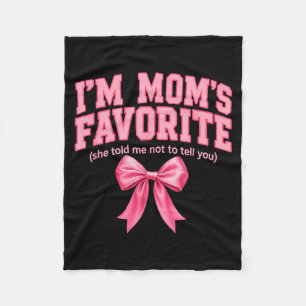 Funny Moms Favorite Child Son Daughter I'm Mom's F Fleece Blanket