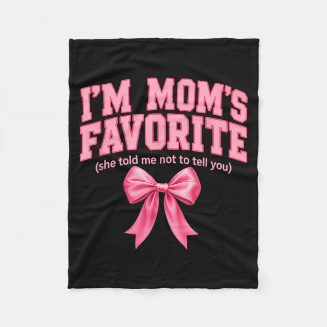 Funny Moms Favorite Child Son Daughter I'm Mom's F Fleece Blanket (Front)