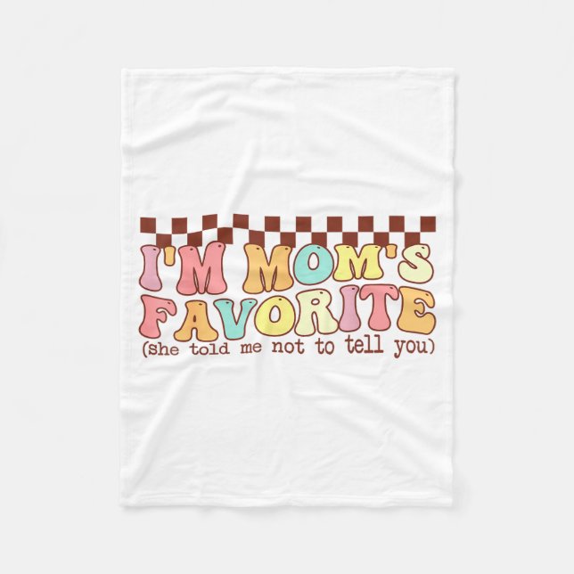 Funny Moms Favorite Child Son Daughter I'm Mom's F Fleece Blanket (Front)