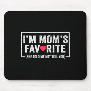 Funny Moms Favorite Child Son Daughter I'm Mom's F Mouse Pad