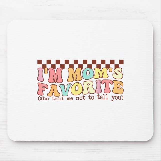 Funny Moms Favorite Child Son Daughter I'm Mom's F Mouse Pad (Front)