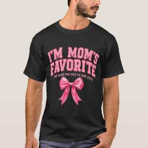 Funny Moms Favorite Child Son Daughter I'm Mom's F T-Shirt