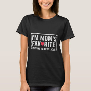 Funny Moms Favorite Child Son Daughter I'm Mom's F T-Shirt