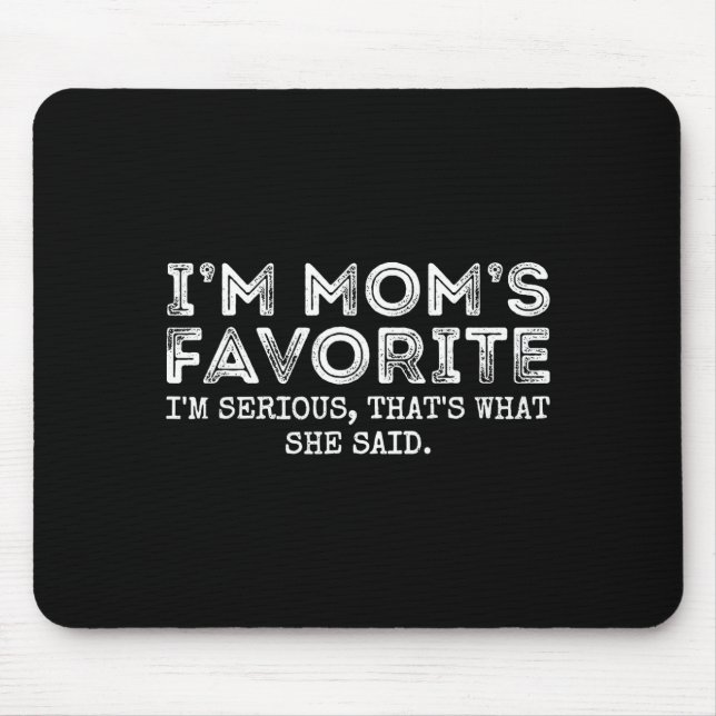 Funny Moms Favorite Son Daughter I'm Mom's Favorit Mouse Pad (Front)