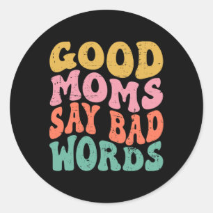 Funny Mom's Gift Good Moms Say D Words Groovy Moth Classic Round Sticker