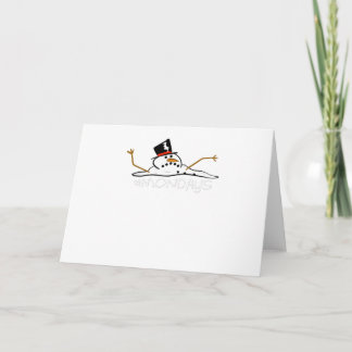 Funny MONDAYS MELTING SNOWMAN Holiday Card