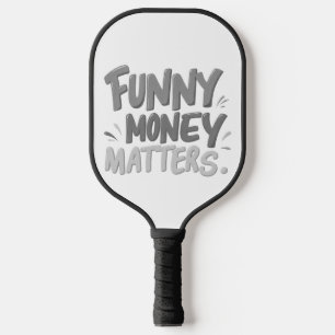 Funny Money Matters  Pickleball Paddle