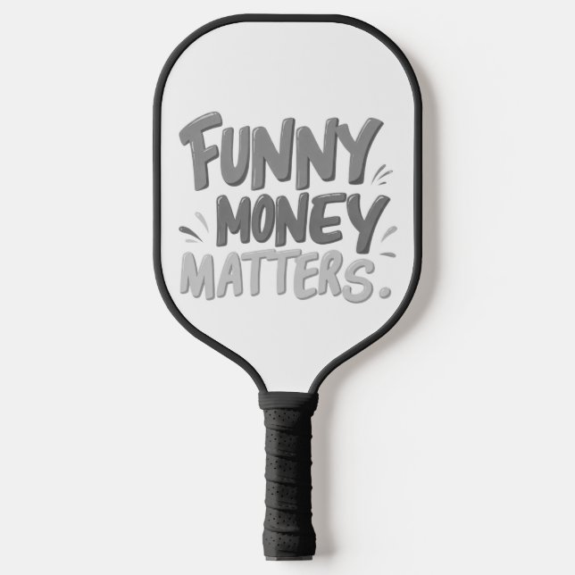 Funny Money Matters  Pickleball Paddle (Front)