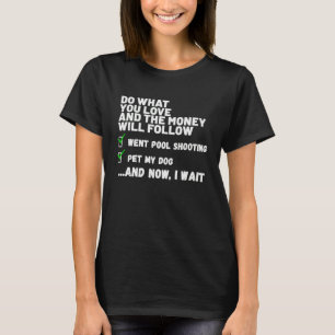 Funny Money Will Follow Christian Prayed Went Pool T-Shirt