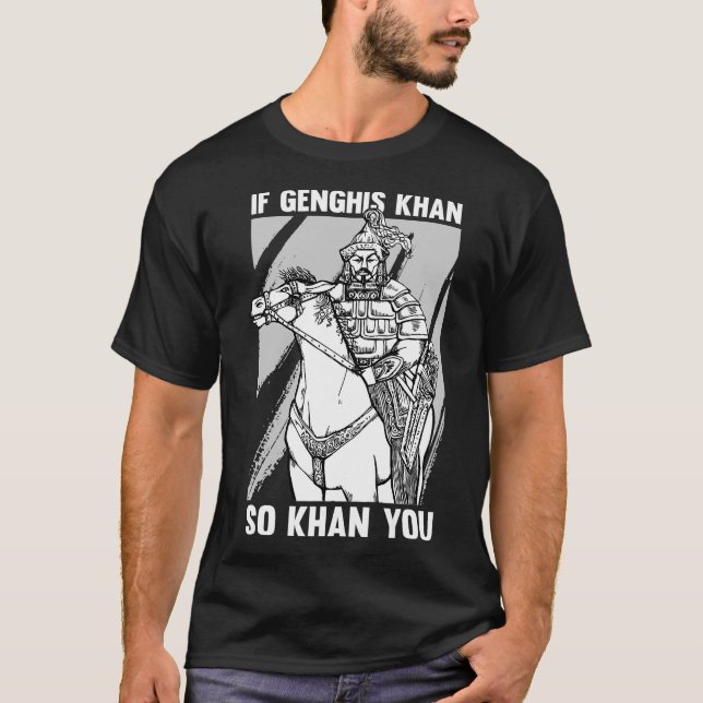 Funny Mongolian History Joke and Genghis Khan Quot T-Shirt (Front)