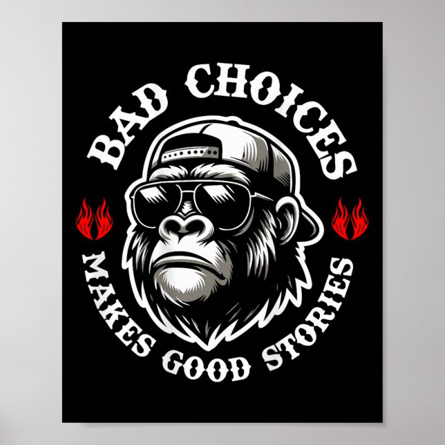 Funny Monkey Bad Choices Make Good Stories (on Bac Poster (Front)