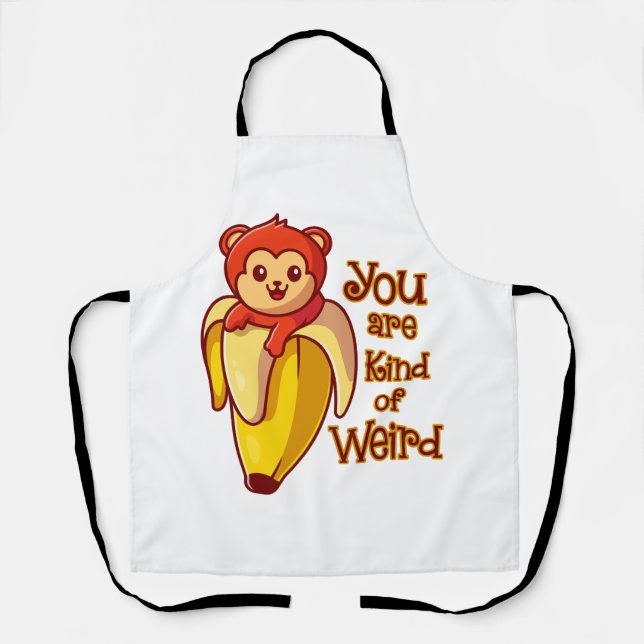 Funny Monkey Banana You Are Kind Of Weird Apron (Front)
