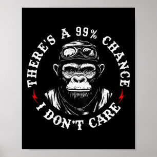 Funny Monkey There's A 99% Chance I Don't Care (on Poster