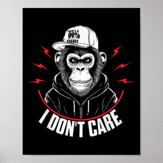 Funny Monkey There's A 99% Chance I Don't Care  Poster