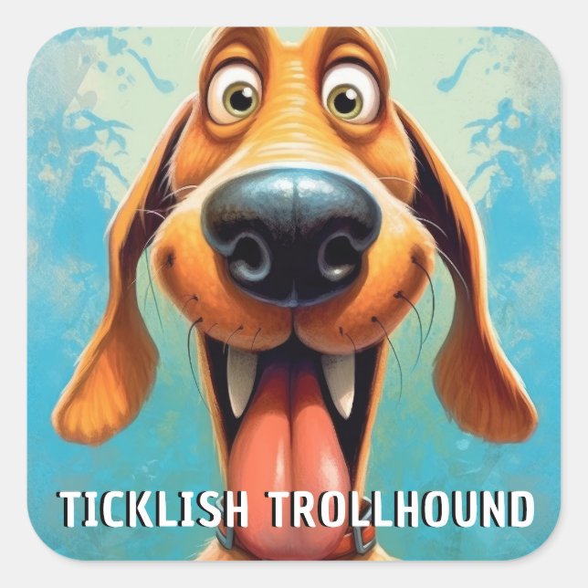 Funny Monster Dog: Ticklish Trollhound Square Sticker (Front)