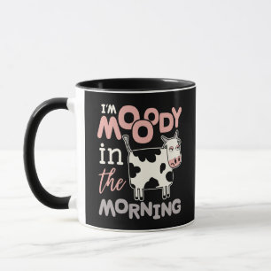 Funny moo cow gifts I'm moody in the morning  Mug