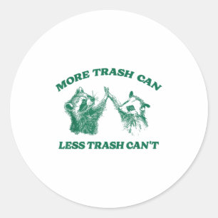 Funny More Trash Can Less Trash Can't, Raccoon Oss Classic Round Sticker