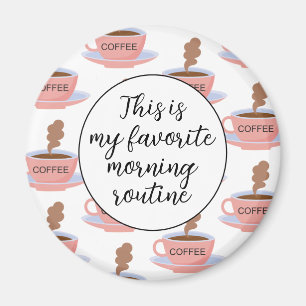 Funny Morning Coffee Magnet