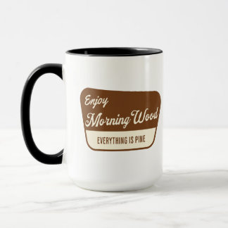 Funny Morning Wood Everything is Pine Mug