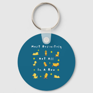 Funny Most Definitely Not All In A Row  Keychain
