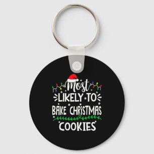 Funny Most Likely To Bake Christmas Cookies Family Keychain