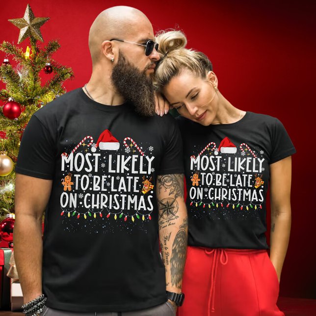 Funny Most Likely To Be Late On Christmas T-Shirt (Creator Uploaded)