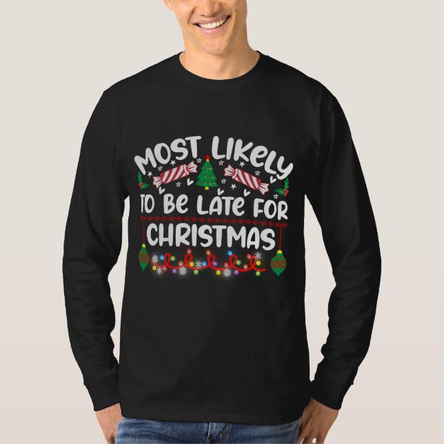 Funny Most Likely To Be Late T-Shirt (Front)