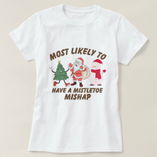 Funny Most likely to Christmas,family matching T-Shirt