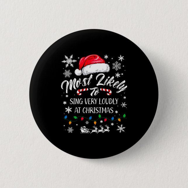 Funny Most Likely To Christmas Singing Long Sleeve 2 Inch Round Button (Front)